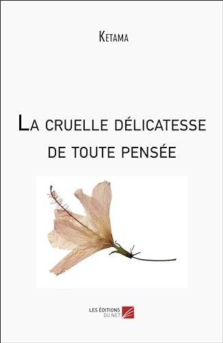 La cruelle délicatesse de toute pensée