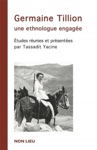 Germaine Tillon. une Ethnologue Engagee