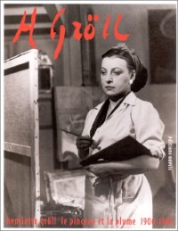 Henriette Gröll, le pinceau et la plume (1906-1996)