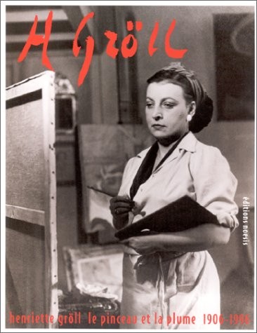 Henriette Gröll, le pinceau et la plume (1906-1996)
