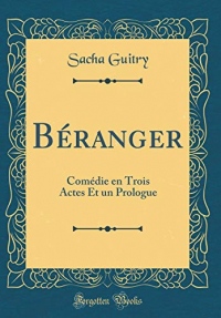 Béranger: Comédie En Trois Actes Et Un Prologue (Classic Reprint)