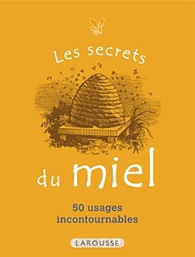 Les secrets du miel: 50 usages incontournables