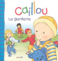 CAILLOU LA GARDERIE