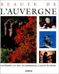 Beauté de l'Auvergne : Son histoire, ses sites, ses monuments, à travers les siècles