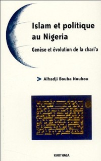Islam et politique au Nigeria : Genèse et évolution de la chari'a