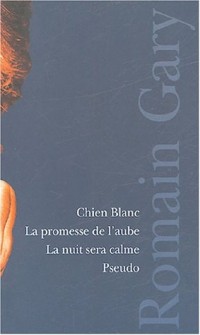 La Promesse de l'aube - Chien Blanc - La Nuit sera calme - Pseudo