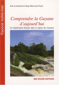Comprendre la Guyane d'aujourd'hui : Un département français dans la région des Guyanes