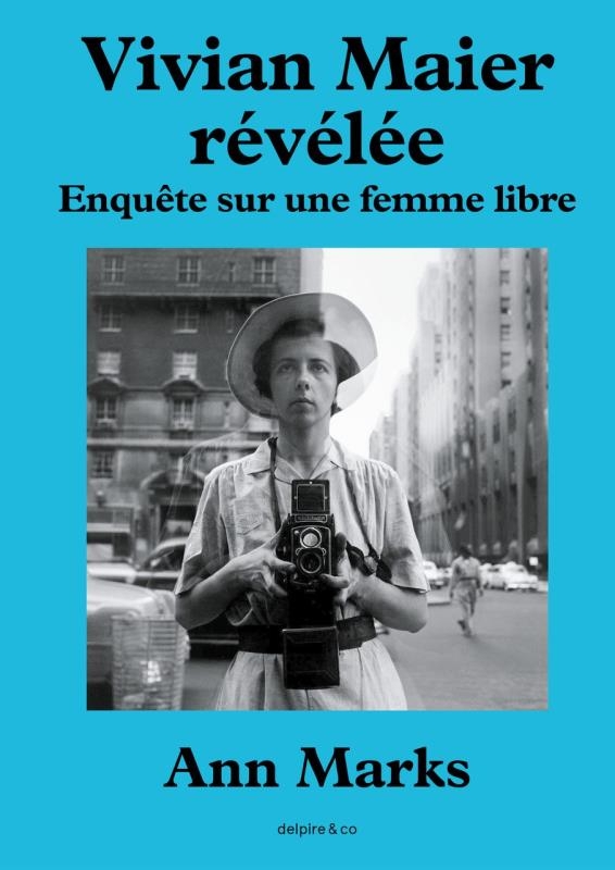 Vivian Maier révélée: L'histoire cachée de la nurse photographe