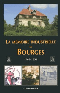 Mémoire industrielle de Bourges (La)