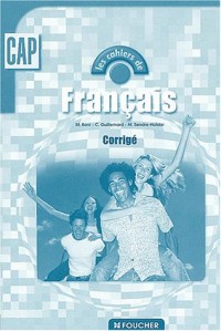 LES CAHIERS DE FRANCAIS CAP CORRIGE (Ancienne Edition)