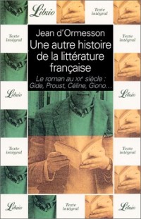 Une autre histoire de la littérature française, tome 9 : Le roman au XXe siècle (Gide, Proust, Céline, Giono)