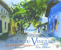 Couleurs du Venezuela : des Caraïbes à l'Orénoque : Edition bilingue français-espagnol