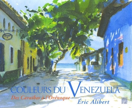 Couleurs du Venezuela : des Caraïbes à l'Orénoque : Edition bilingue français-espagnol