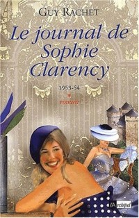 Le Journal de Sophie Clarency, tome 1 : 1954-55