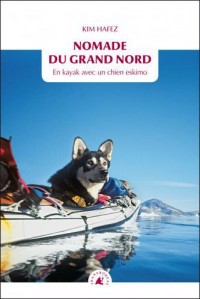 Nomade du Grand Nord : En kayak avec un chien esquimo