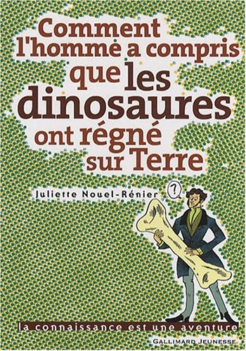 Comment l'homme a compris que les dinosaures ont régné sur Terre
