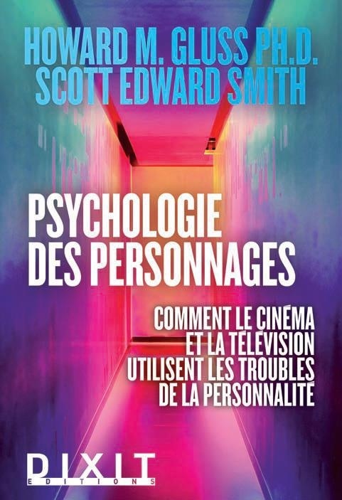 La psychologie des personnages - Comment le cinéma et la télévision utilisent les troubles de la personnalité