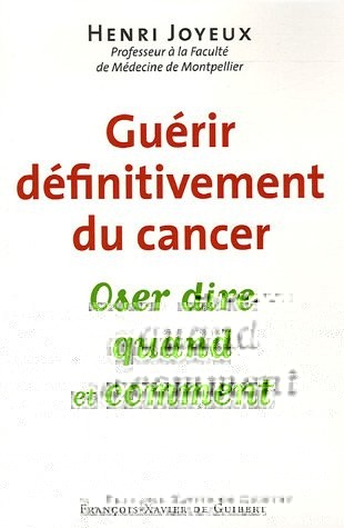 Guérir définitivement du cancer : Oser dire quand et comment