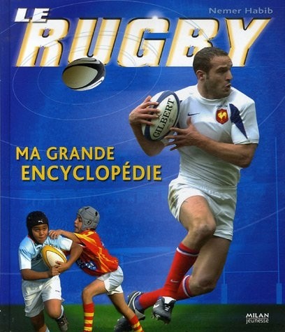 Le rugby : Ma grande encyclopédie