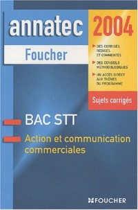 Annatec Foucher : Action et communication commerciales, Bac STT