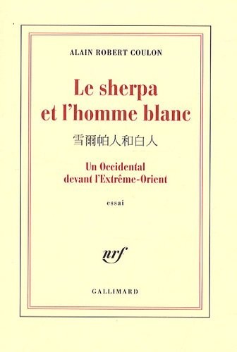 Le sherpa et l'homme blanc: Un Occidental devant l'Extrême-Orient