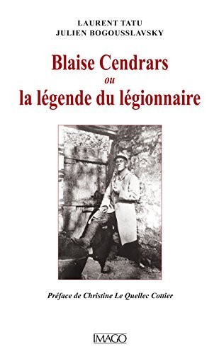 Blaise Cendrars ou la Légende du légionnaire