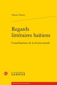 Regards littéraires haïtiens : Cristallisations de la fiction-monde