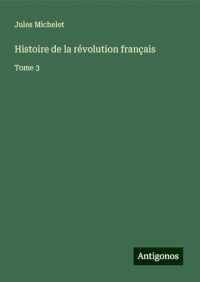Histoire de la révolution français: Tome 3