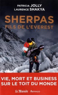 Sherpas, fils de l'Everest : Vie, mort et business sur le Toit du monde