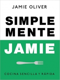 Simplemente Jamie: Cocina sencilla y rápida