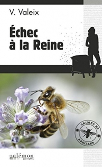 Échec à la Reine: Une enquête de l'apicultrice (Les enquêtes de l'apicultrice t. 1)