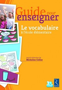 Guide pour enseigner le vocabulaire à l'école élémentaire + CD-Rom