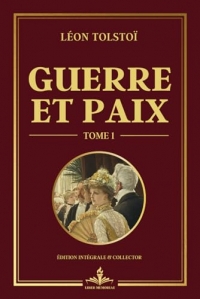 Guerre et Paix - Tome 1: Une fresque épique sur la noblesse russe durant les guerres napoléoniennes