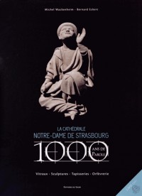 La cathédrale Notre-Dame de Strasbourg : 1 000 ans de parole : Vitraux, sculptures, tapisseries, orfèvrerie (1CD audio)