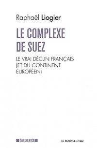 Le complexe de Suez : Le vrai déclin français (et du continent européen)