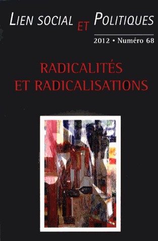 Lien social et politiques, N° 68/2012 : Radicalités et radicalisations