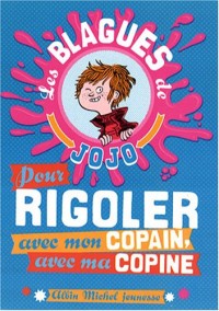 Les blagues de Jojo : Pour rigoler avec mon copain, avec ma copine