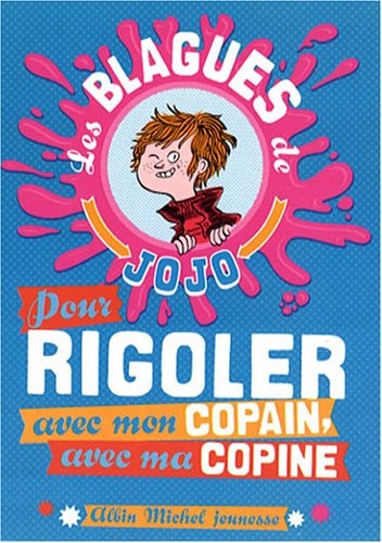 Les blagues de Jojo : Pour rigoler avec mon copain, avec ma copine