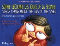Sophie découvre les jours de la semaine : Edition bilingue français-anglais
