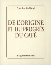 De l'origine et du progrès du café