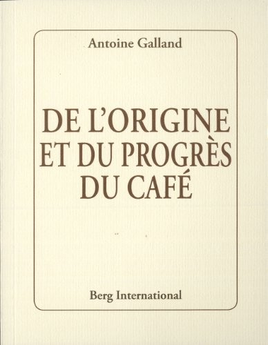 De l'origine et du progrès du café