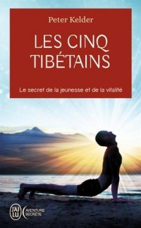 Les 5 Tibétains : Le secret de la jeunesse et de la vitalité