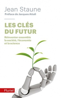 Les clés du futur: Réinventer ensemble la société, l'économie et la science