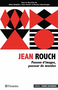 Jean Rouch: Passeur d'images, passeur de mondes (Cinéma / Formes autonomes)