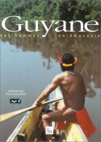 Guyane, des hommes en Amazonie