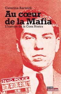 Au coeur de la Mafia : L'histoire de la Cosa Nostra