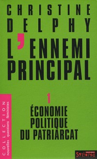 L'ennemi principal : Tome 1 : économie, politique du patriacat