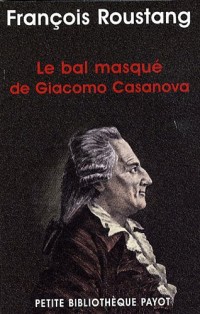 Le bal masqué de Giacomo Casanova : (1725-1798)