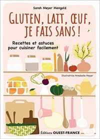 Gluten, lait, oeuf, je fais sans ! Recettes et astuces...