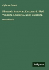 Nivernain Kaunotar; Kertomus Eräästä Vanhasta Aluksesta Ja Sen Väestöstä: suuraakkosin